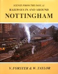 Scenes from the Past - Railways in and Around Nottingham by FORSTER & W. TAYLOR 